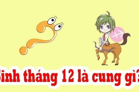 Tháng 12 cung gì? Tìm hiểu tính cách, tình yêu và sự nghiệp của người sinh tháng 12