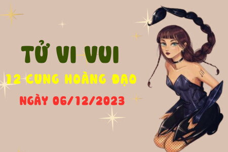 Tử vi vui 12 cung hoàng đạo ngày 6/12/2023: Kim Ngưu táo bạo, Song Tử liều lĩnh