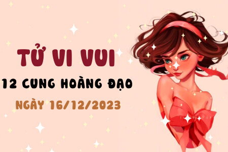 Tử vi vui 12 cung hoàng đạo ngày 16/12/2023: Bạch Dương chín chắn; Song Tử vui vẻ