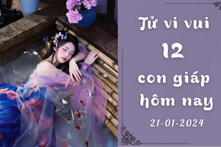 Tử vi vui 12 con giáp hôm nay ngày 21/1/2024: Thân tài lộc; Tuất may mắn