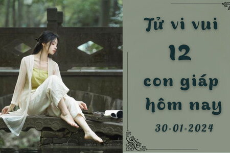 Tử vi vui 12 cung hoàng đạo ngày 30/1/2024: Song Tử cẩn trọng; Thiên Bình gặp rắc rối