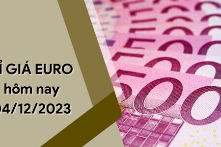 Tỷ giá Euro hôm nay 4/12/2023: Tiếp đà giảm nhẹ