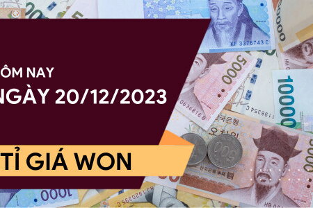 Tỷ giá Won hôm nay ngày 20/12/2023: Vẫn giữ ở mức cao