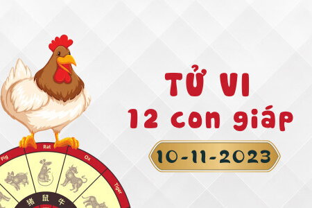 Tử vi 12 con giáp ngày 10/11/2023: Sửu hanh thông, Thìn không được suôn sẻ