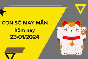 Con số may mắn hôm nay ngày 23/1/2024: Số may giúp đổi vận ngay