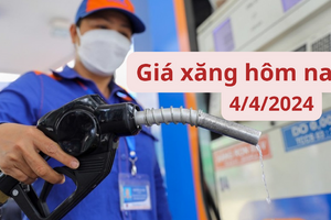 Giá xăng hôm nay ngày 4/4/2024: Thị trường trong nước dự báo tăng nhẹ