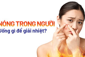 Giải đáp nhanh: Nóng trong người uống gì để giải nhiệt?