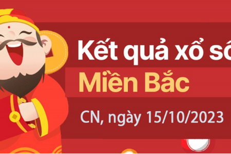 Kết quả Xổ số miền Bắc ngày 15/10/2023, XSMB 15/10, xổ số miền Bắc hôm nay