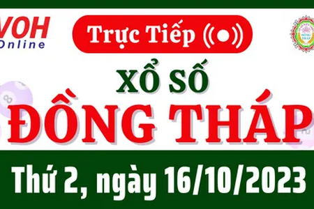 Kết quả Xổ số Đồng Tháp ngày 16/10/2023, XSDT 16/10, xổ số Đồng Tháp hôm nay