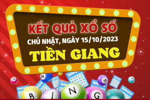 Kết quả Xổ số Tiền Giang ngày 15/10/2023, XSTG 15/10, Xổ số Tiền Giang hôm nay