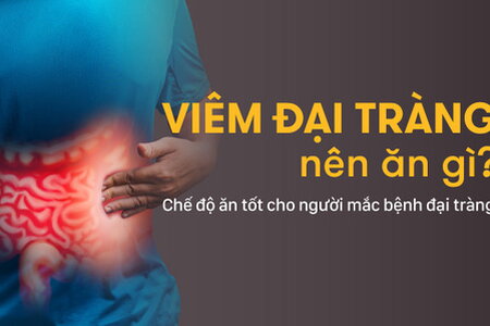 Viêm đại tràng nên ăn gì? Chế độ ăn tốt cho người mắc bệnh đại tràng