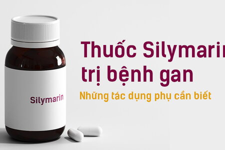 Thuốc Silymarin trị bệnh gan: Những tác dụng phụ cần biết