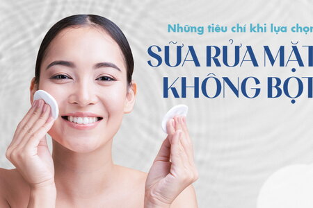 Những tiêu chí khi lựa chọn sữa rửa mặt không bọt