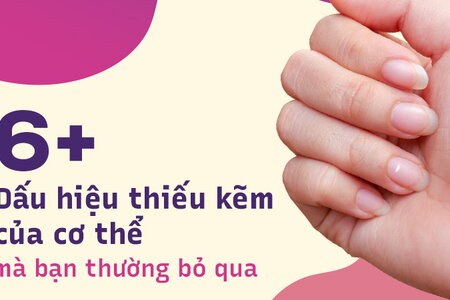 6+ dấu hiệu thiếu kẽm của cơ thể mà bạn thường bỏ qua