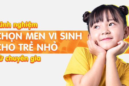 Kinh nghiệm chọn men vi sinh cho trẻ nhỏ từ chuyên gia