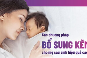 Các phương pháp bổ sung kẽm cho mẹ sau sinh hiệu quả cao