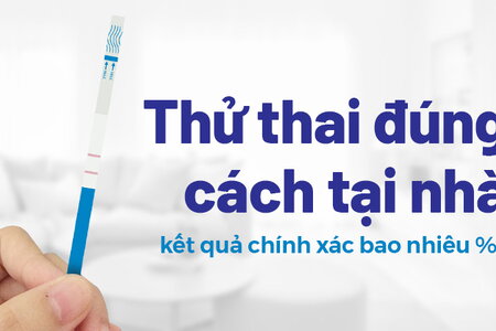 Thử thai đúng cách tại nhà kết quả chính xác bao nhiêu %?