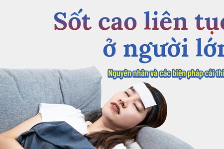 Sốt cao liên tục ở người lớn: Nguyên nhân và các biện pháp cải thiện