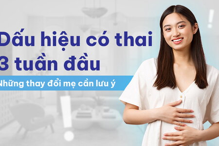 Dấu hiệu có thai 3 tuần đầu: Những thay đổi mẹ cần lưu ý