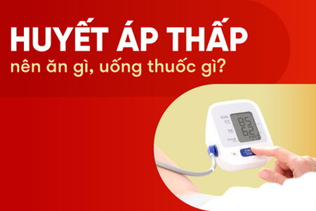 Người bị huyết áp thấp nên ăn gì, uống thuốc gì?