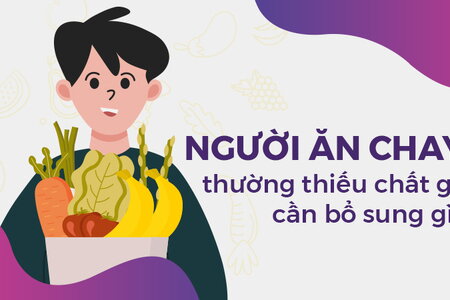 Người ăn chay thường thiếu chất gì, cần bổ sung gì?