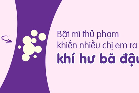 Bật mí thủ phạm khiến nhiều chị em ra khí hư bã đậu