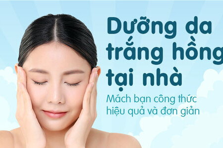 Dưỡng da trắng hồng tại nhà: Mách bạn công thức hiệu quả và đơn giản