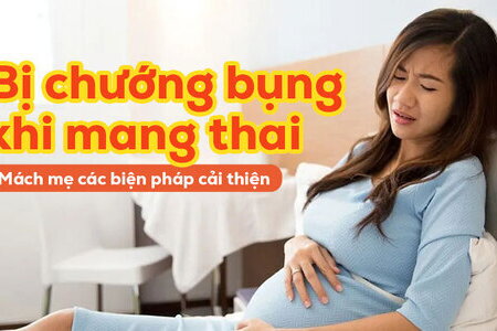 Bị chướng bụng khi mang thai: Mách mẹ các biện pháp cải thiện