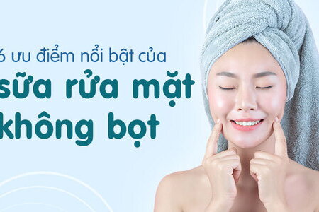 6 ưu điểm nổi bật của sữa rửa mặt không bọt