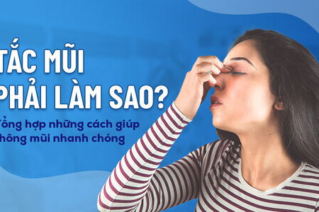 Tắc mũi phải làm sao? Tổng hợp những cách giúp thông mũi nhanh chóng