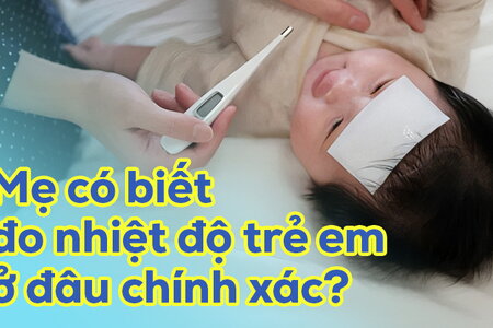 Mẹ có biết đo nhiệt độ trẻ em ở đâu chính xác?