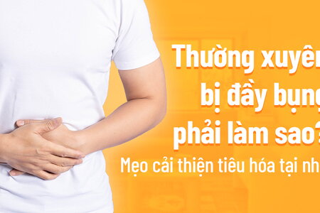 Thường xuyên bị đầy bụng phải làm sao? Mẹo cải thiện tiêu hóa tại nhà