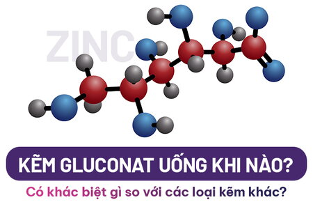 Kẽm gluconat uống khi nào? Có khác biệt gì so với các loại kẽm khác?