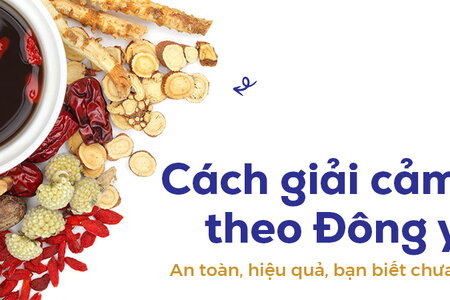 Cách giải cảm theo Đông y: An toàn, hiệu quả, bạn biết chưa?