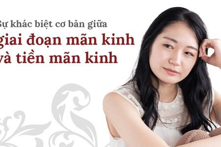 Sự khác biệt cơ bản giữa giai đoạn mãn kinh và tiền mãn kinh