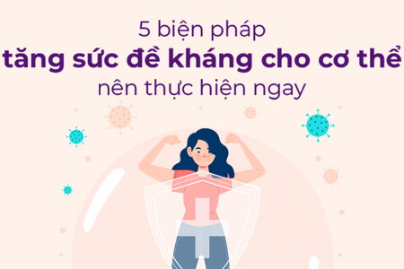 5 biện pháp tăng sức đề kháng cho cơ thể nên thực hiện ngay