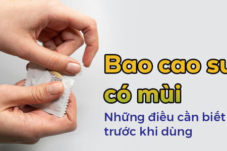 Bao cao su có mùi: Những điều cần biết trước khi dùng