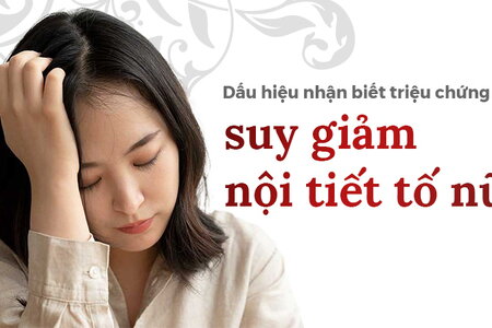 Dấu hiệu nhận biết triệu chứng suy giảm nội tiết tố nữ