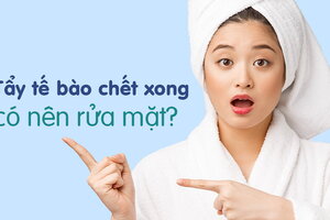 Giải đáp thắc mắc: Tẩy tế bào chết xong có nên rửa mặt?