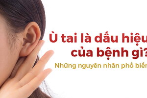 Ù tai là dấu hiệu của bệnh gì? Những nguyên nhân phổ biến