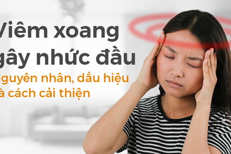 Viêm xoang gây nhức đầu: Nguyên nhân, dấu hiệu và cách cải thiện