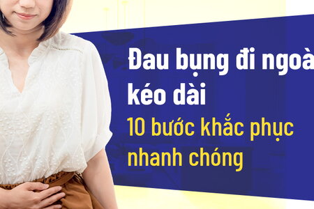 Đau bụng đi ngoài kéo dài: 10 bước khắc phục nhanh chóng