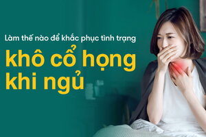 Làm thế nào để khắc phục tình trạng khô cổ họng khi ngủ?