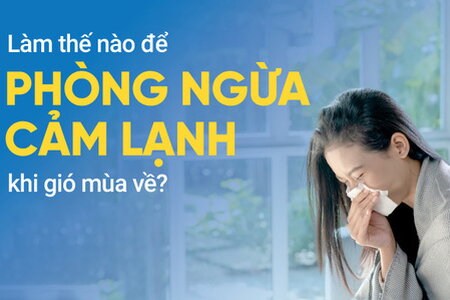 Làm thế nào để phòng ngừa cảm lạnh khi gió mùa về?