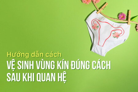 Hướng dẫn cách vệ sinh vùng kín đúng cách sau khi quan hệ