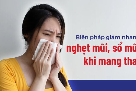 Biện pháp giảm nhanh nghẹt mũi, sổ mũi khi mang thai