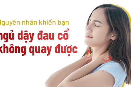 Nguyên nhân khiến bạn ngủ dậy đau cổ không quay được