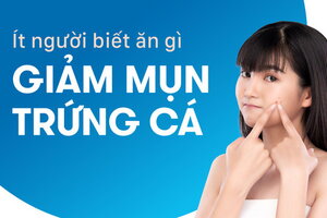 Ít người biết ăn gì giảm mụn trứng cá hiệu quả cao