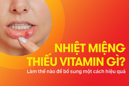 Nhiệt miệng thiếu vitamin gì? Làm thế nào để giảm nhiệt miệng?