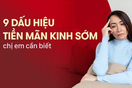 9+ dấu hiệu tiền mãn kinh sớm mà chị em cần biết